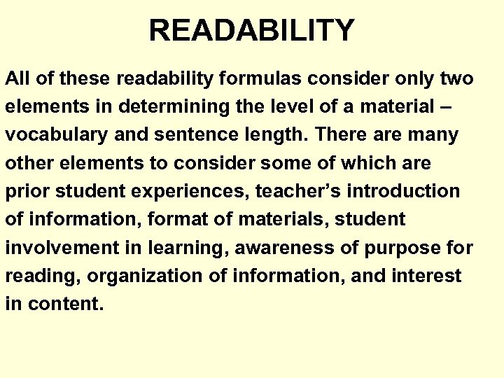 READABILITY All of these readability formulas consider only two elements in determining the level