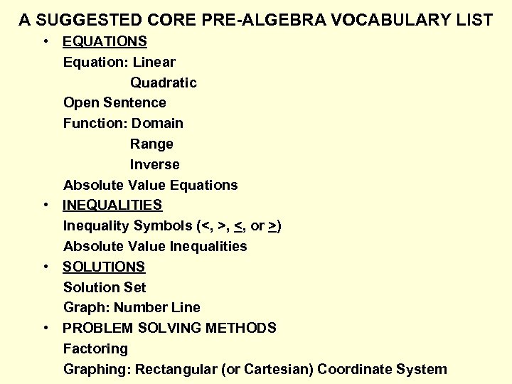 A SUGGESTED CORE PRE-ALGEBRA VOCABULARY LIST • EQUATIONS Equation: Linear Quadratic Open Sentence Function: