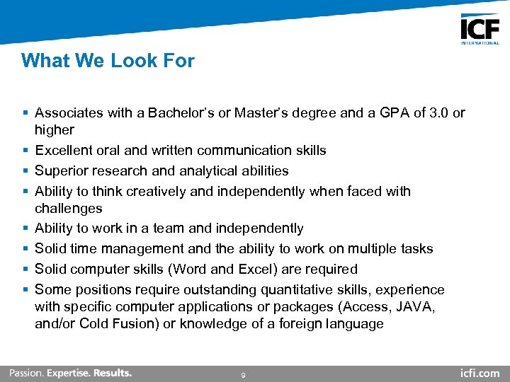 What We Look For § Associates with a Bachelor’s or Master’s degree and a