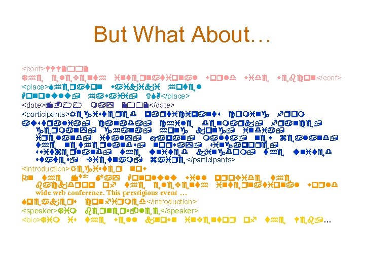 But What About… <conf>WWW 2002 The eleventh international world wide webcon</conf> <place>Sheraton waikiki hotel