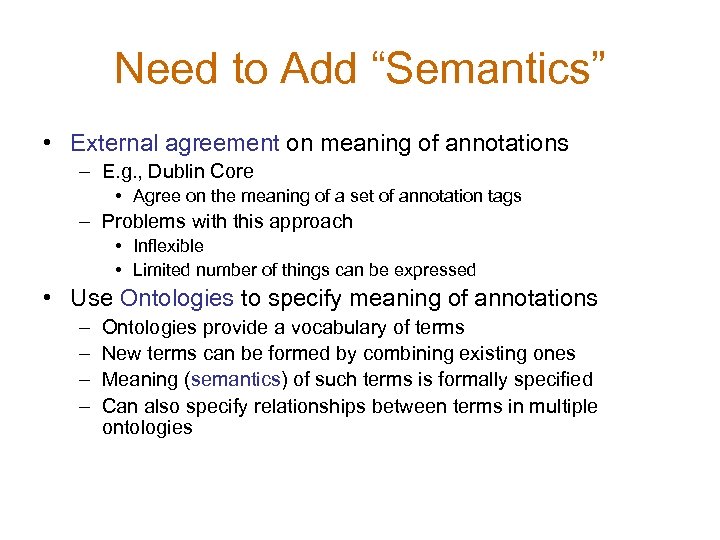 Need to Add “Semantics” • External agreement on meaning of annotations – E. g.