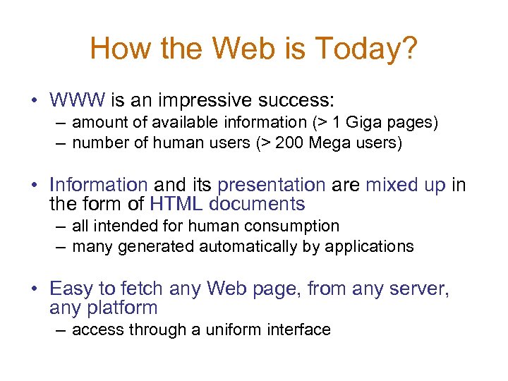 How the Web is Today? • WWW is an impressive success: – amount of