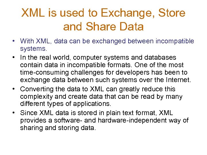 XML is used to Exchange, Store and Share Data • With XML, data can