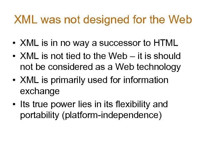 XML was not designed for the Web • XML is in no way a