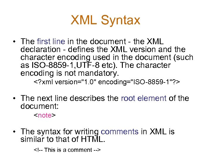 XML Syntax • The first line in the document - the XML declaration -