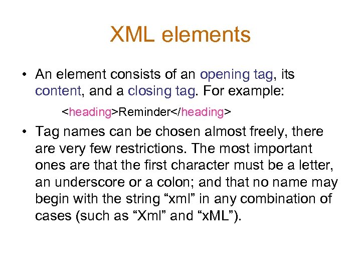 XML elements • An element consists of an opening tag, its content, and a