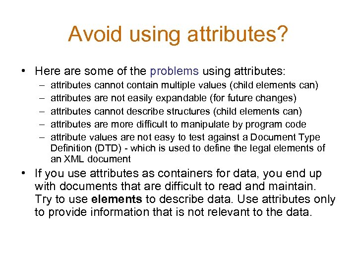 Avoid using attributes? • Here are some of the problems using attributes: – –