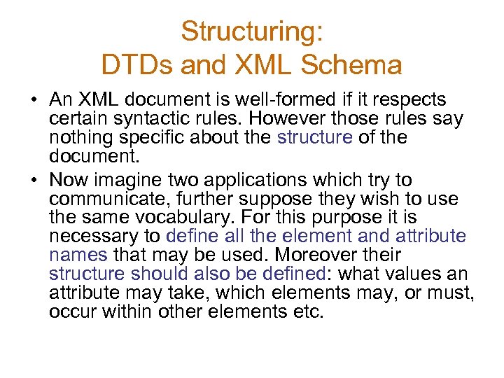 Structuring: DTDs and XML Schema • An XML document is well-formed if it respects