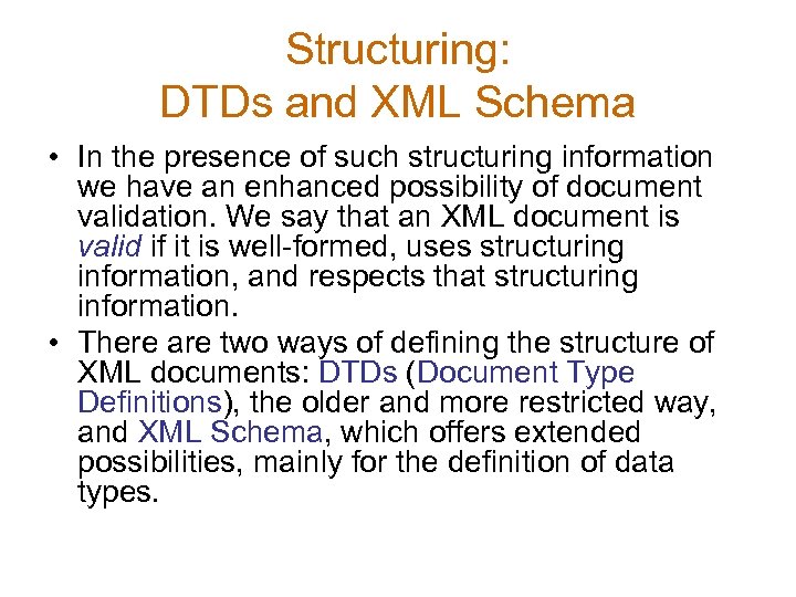 Structuring: DTDs and XML Schema • In the presence of such structuring information we