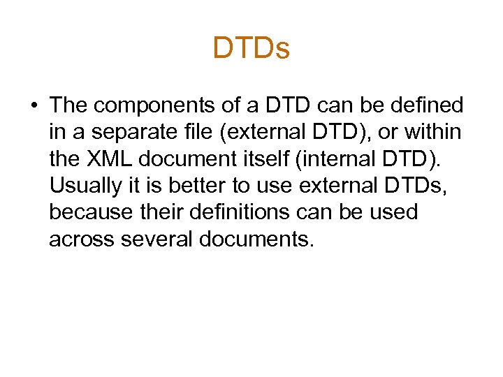 DTDs • The components of a DTD can be defined in a separate file