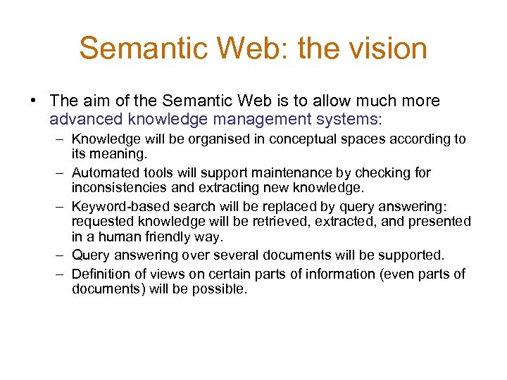 Semantic Web: the vision • The aim of the Semantic Web is to allow