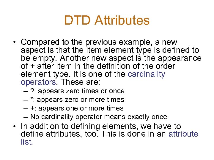 DTD Attributes • Compared to the previous example, a new aspect is that the