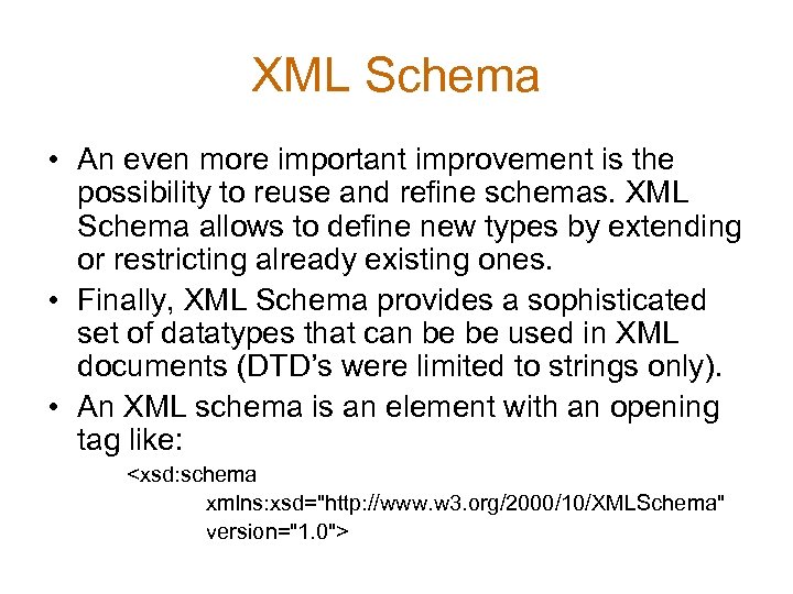 XML Schema • An even more important improvement is the possibility to reuse and