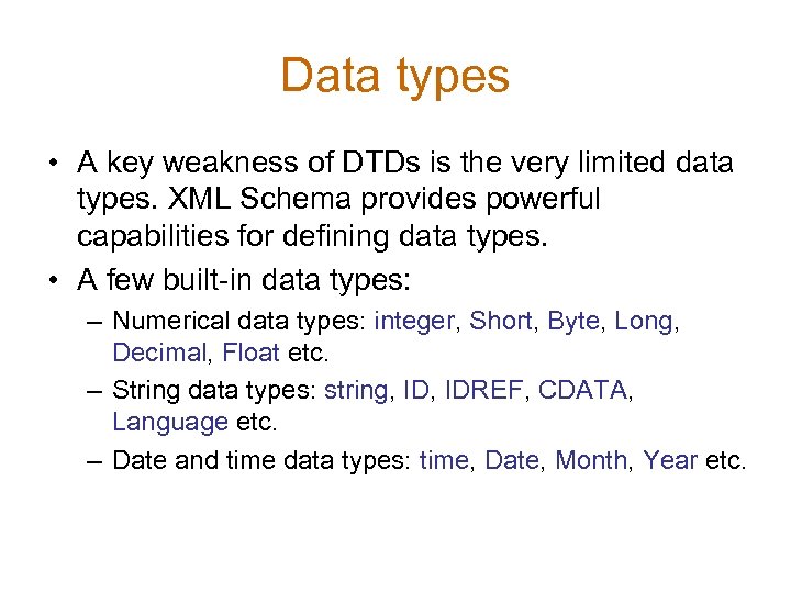 Data types • A key weakness of DTDs is the very limited data types.