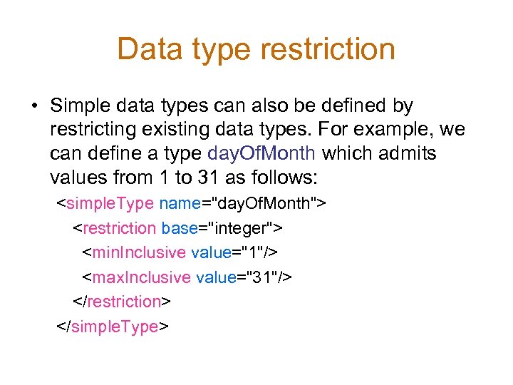 Data type restriction • Simple data types can also be defined by restricting existing