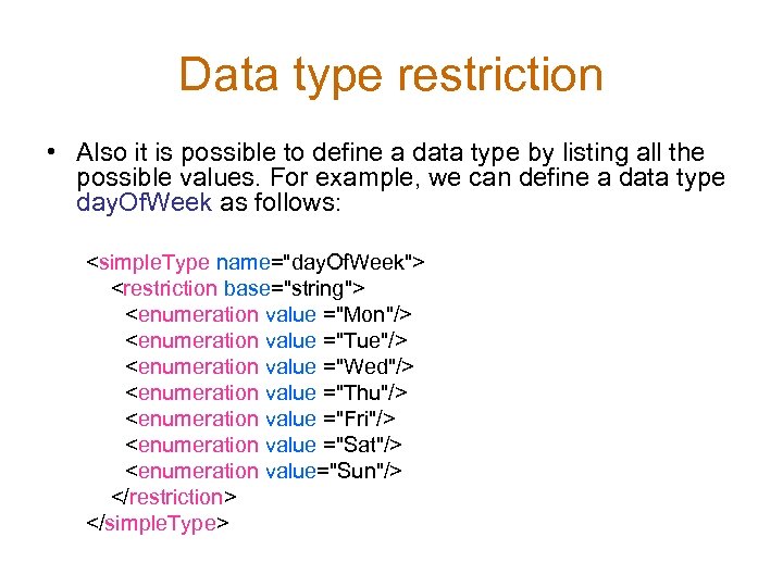 Data type restriction • Also it is possible to define a data type by