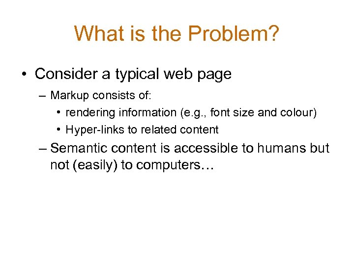 What is the Problem? • Consider a typical web page – Markup consists of: