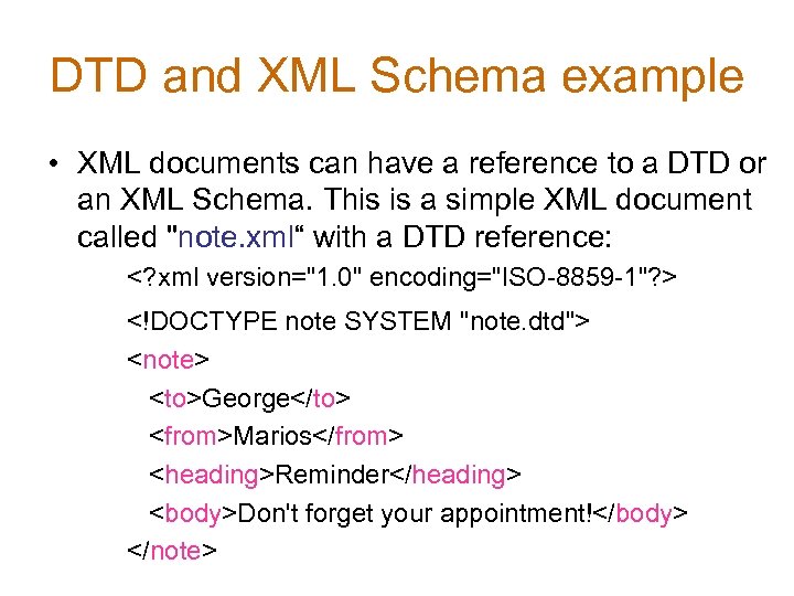 DTD and XML Schema example • XML documents can have a reference to a