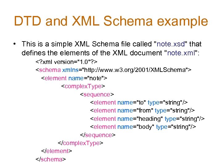 DTD and XML Schema example • This is a simple XML Schema file called