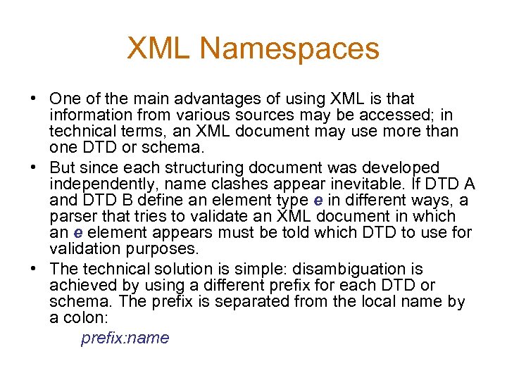 XML Namespaces • One of the main advantages of using XML is that information