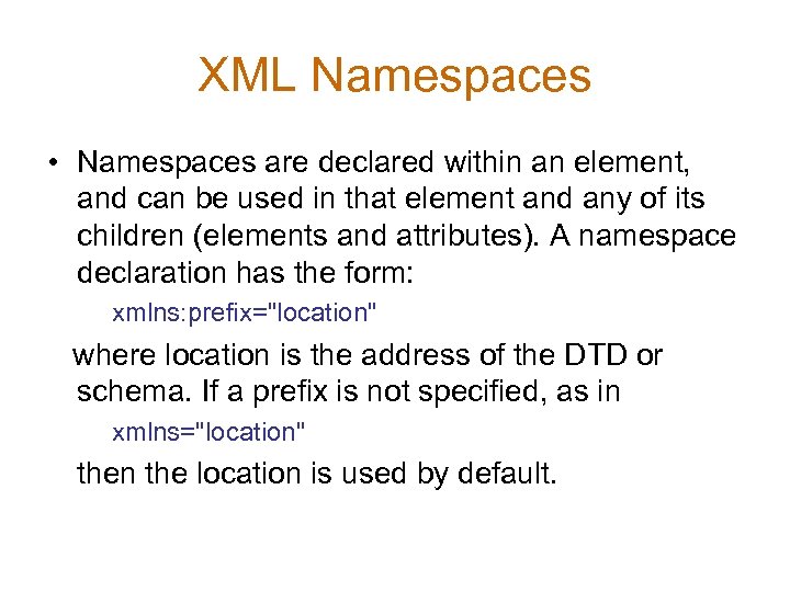 XML Namespaces • Namespaces are declared within an element, and can be used in