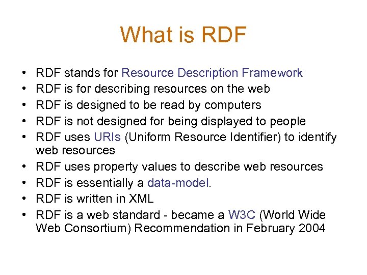 What is RDF • • • RDF stands for Resource Description Framework RDF is