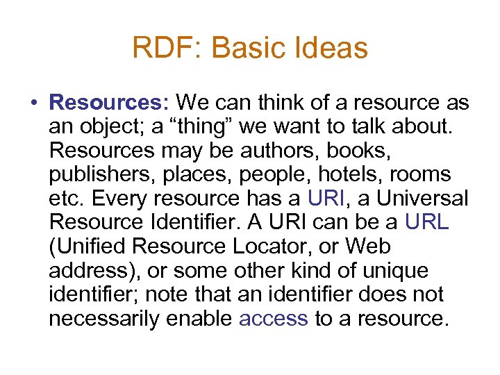 RDF: Basic Ideas • Resources: We can think of a resource as an object;