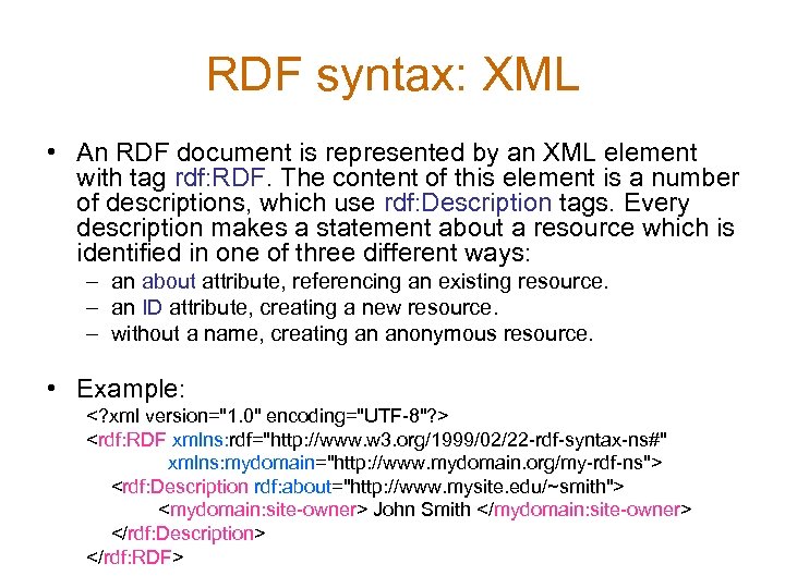 RDF syntax: XML • An RDF document is represented by an XML element with