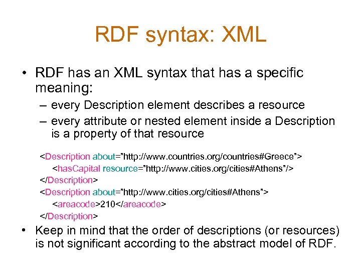 RDF syntax: XML • RDF has an XML syntax that has a specific meaning: