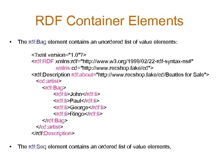 RDF Container Elements • The rdf: Bag element contains an unordered list of value