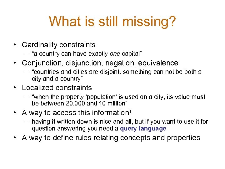 What is still missing? • Cardinality constraints – “a country can have exactly one