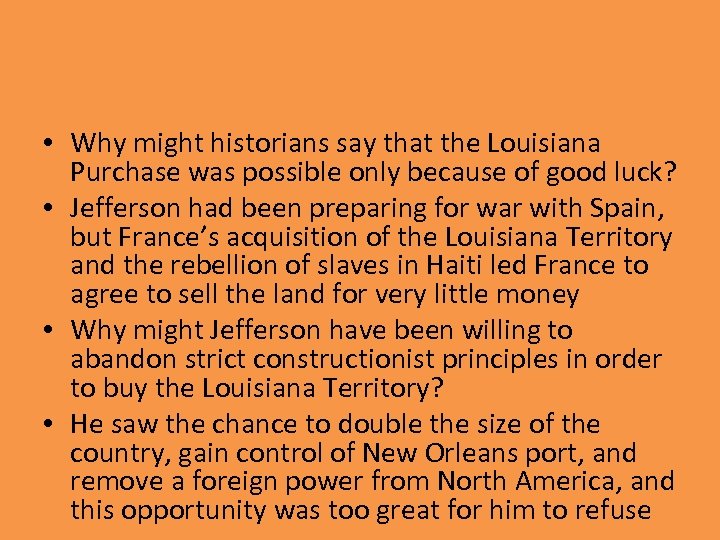  • Why might historians say that the Louisiana Purchase was possible only because