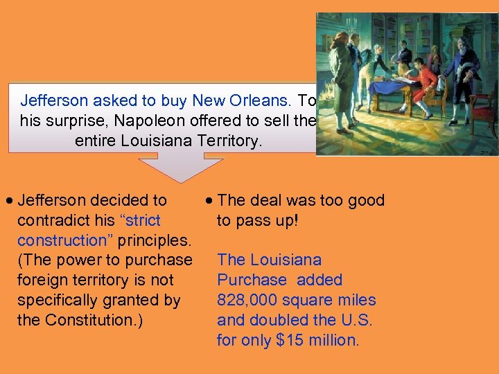 Jefferson asked to buy New Orleans. To his surprise, Napoleon offered to sell the