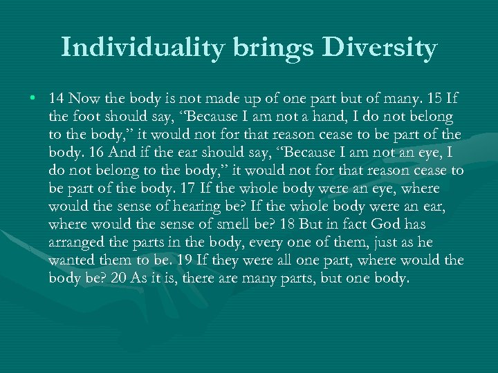 Individuality brings Diversity • 14 Now the body is not made up of one
