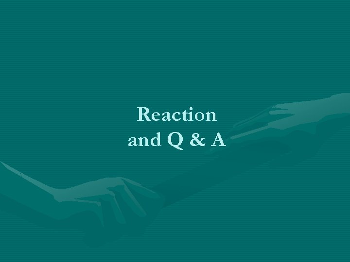 Reaction and Q & A 