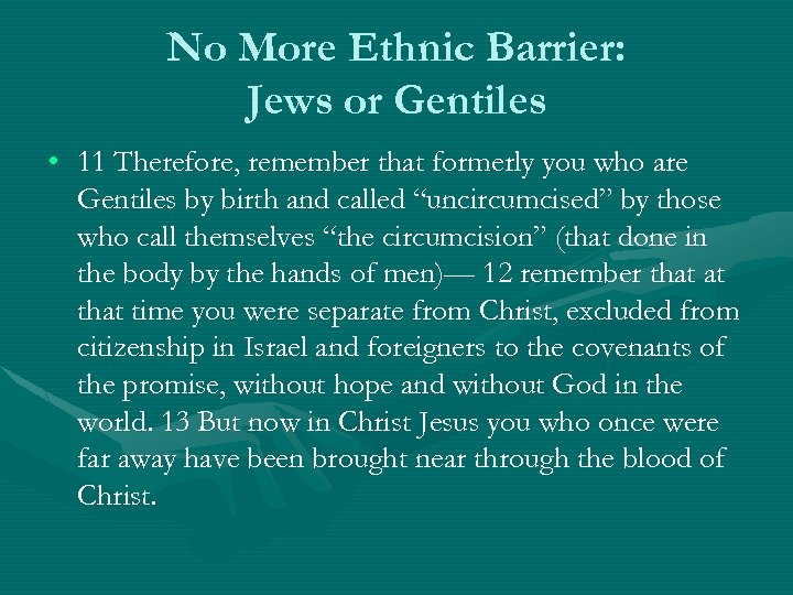 No More Ethnic Barrier: Jews or Gentiles • 11 Therefore, remember that formerly you