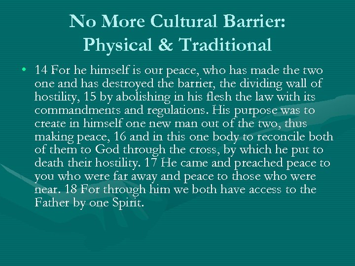 No More Cultural Barrier: Physical & Traditional • 14 For he himself is our