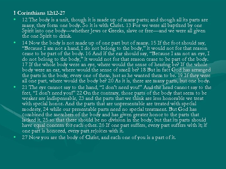 I Corinthians 12: 12 -27 • 12 The body is a unit, though it
