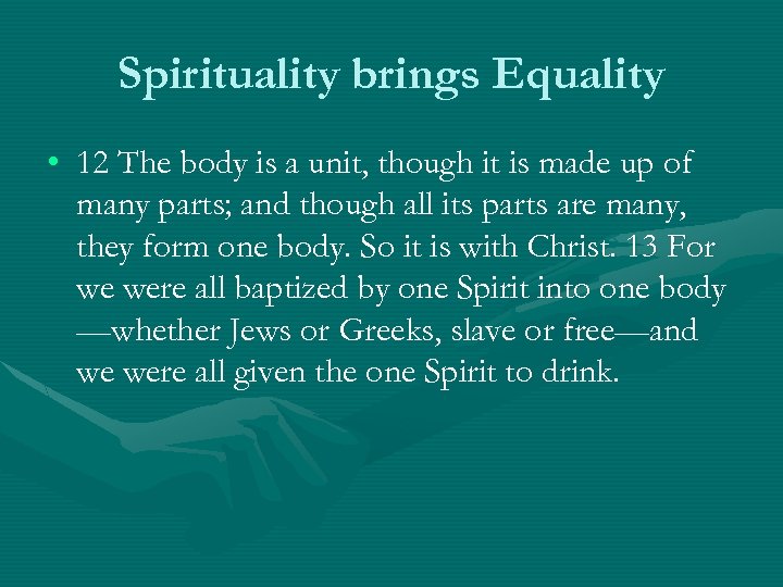 Spirituality brings Equality • 12 The body is a unit, though it is made