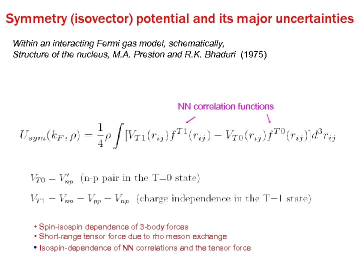 Symmetry (isovector) potential and its major uncertainties Within an interacting Fermi gas model, schematically,
