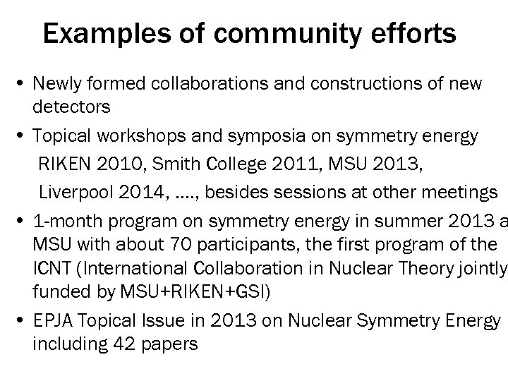 Examples of community efforts • Newly formed collaborations and constructions of new detectors •