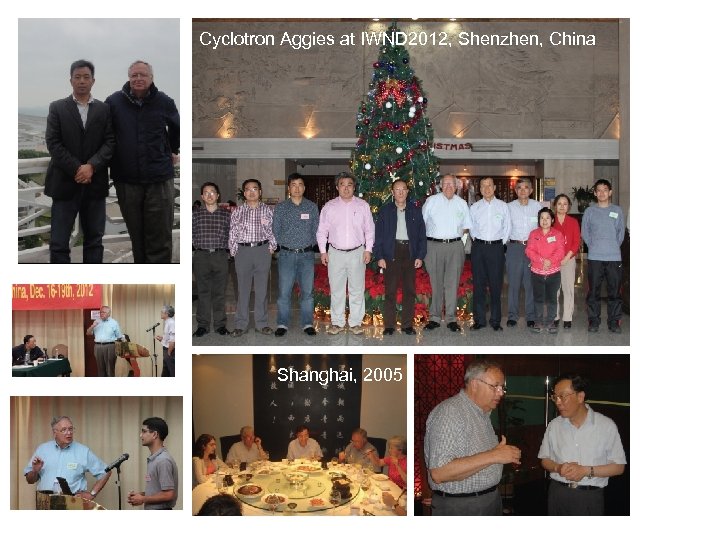 Cyclotron Aggies at IWND 2012, Shenzhen, China Shanghai, 2005 