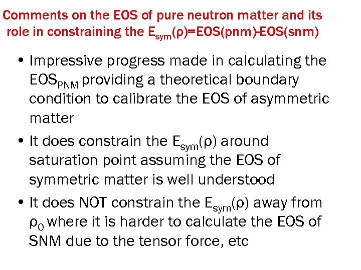 Comments on the EOS of pure neutron matter and its role in constraining the
