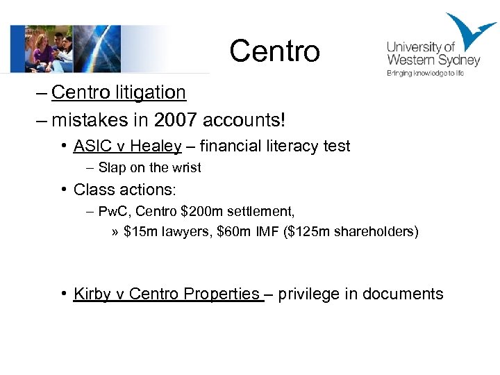 Centro – Centro litigation – mistakes in 2007 accounts! • ASIC v Healey –