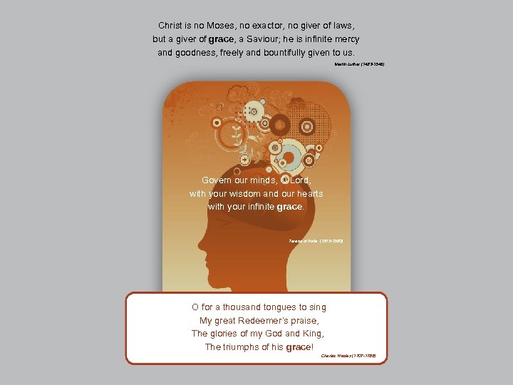 Christ is no Moses, no exactor, no giver of laws, but a giver of