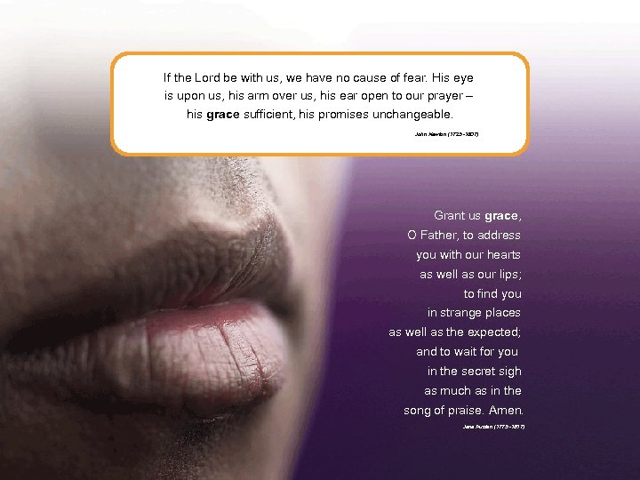 If the Lord be with us, we have no cause of fear. His eye