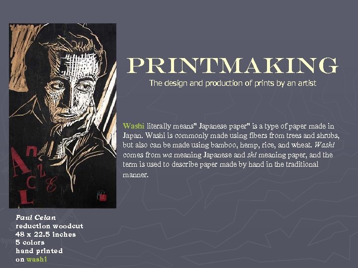 Printmaking The design and production of prints by an artist Washi literally means" Japanese