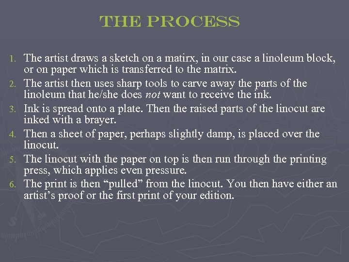 The Process 1. 2. 3. 4. 5. 6. The artist draws a sketch on