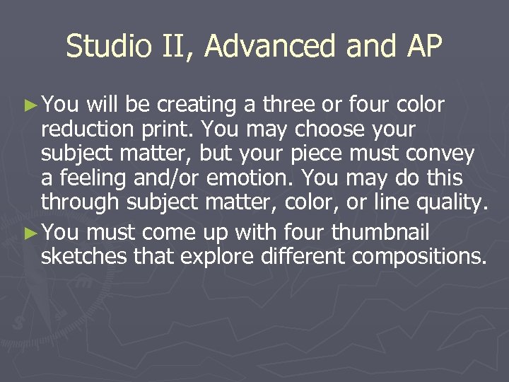 Studio II, Advanced and AP ► You will be creating a three or four