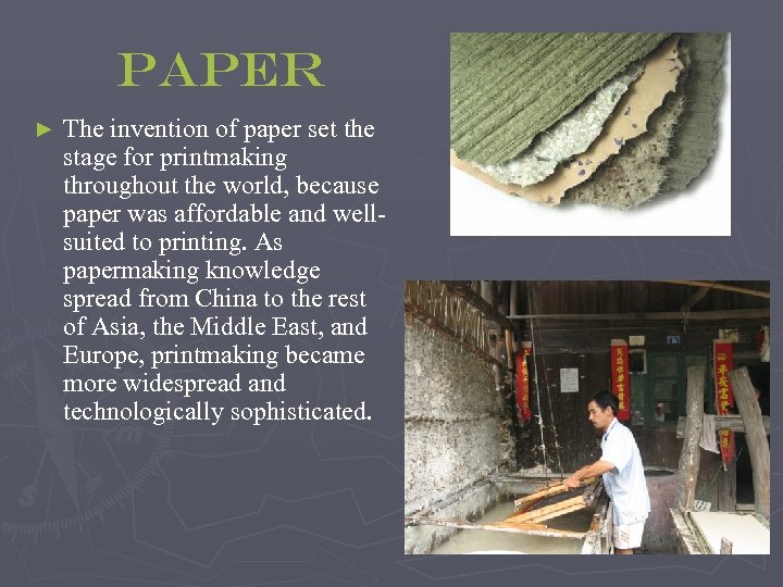 Paper ► The invention of paper set the stage for printmaking throughout the world,